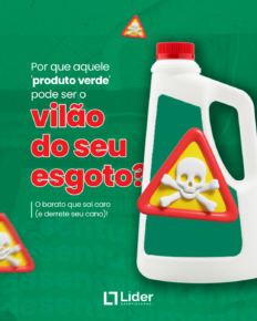 Por que o “produto verde” pode ser o vilão do seu esgoto? O barato que sai caro!